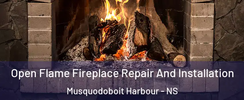  Open Flame Fireplace Repair And Installation Musquodoboit Harbour - NS