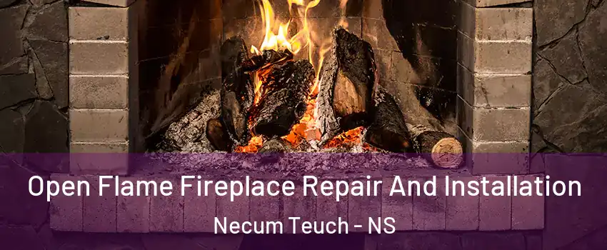  Open Flame Fireplace Repair And Installation Necum Teuch - NS
