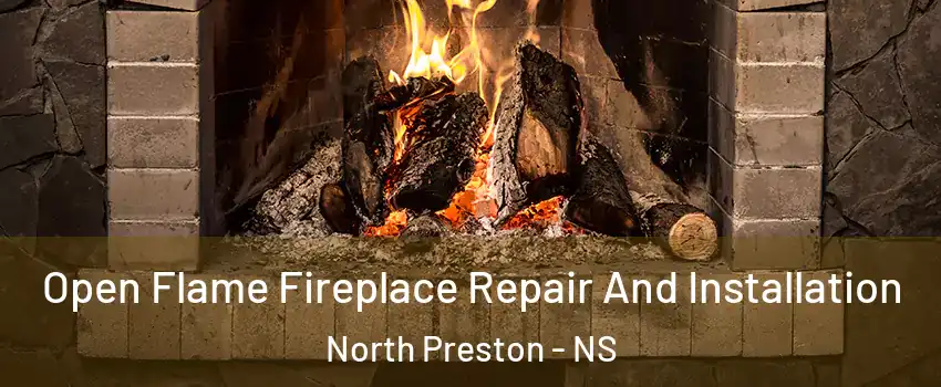  Open Flame Fireplace Repair And Installation North Preston - NS