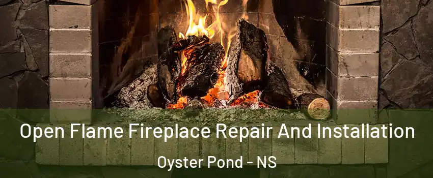  Open Flame Fireplace Repair And Installation Oyster Pond - NS