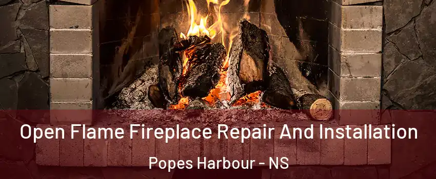  Open Flame Fireplace Repair And Installation Popes Harbour - NS