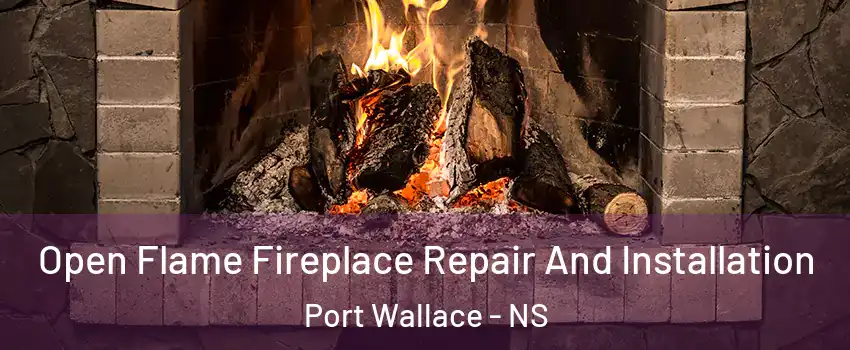  Open Flame Fireplace Repair And Installation Port Wallace - NS