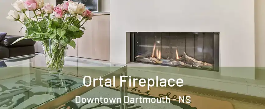 Ortal Fireplace Downtown Dartmouth - NS
