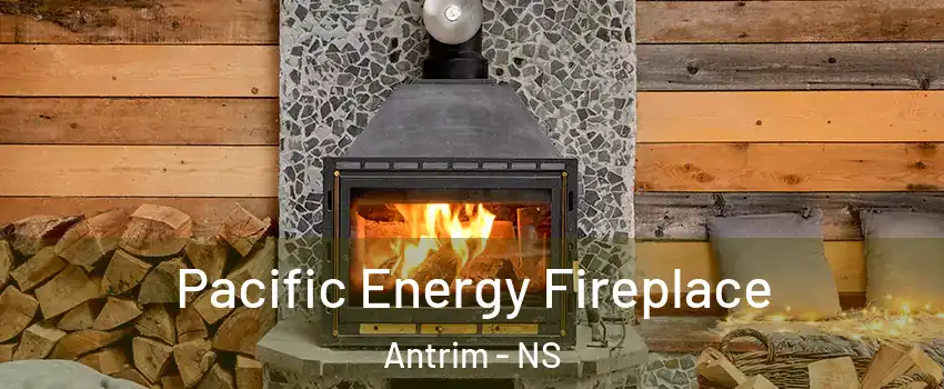  Pacific Energy Fireplace Antrim - NS