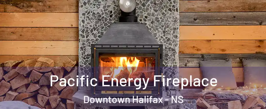  Pacific Energy Fireplace Downtown Halifax - NS