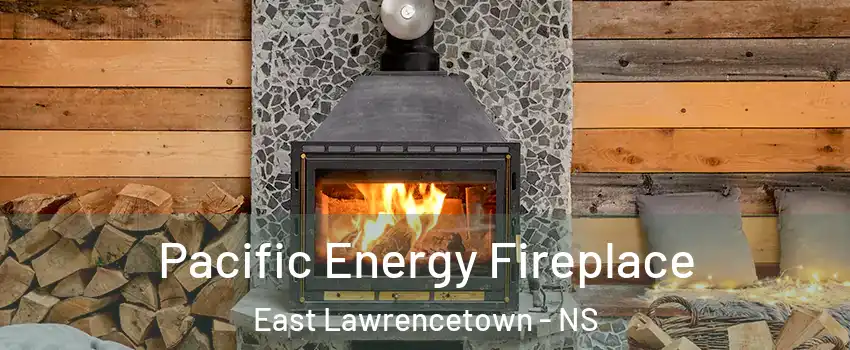  Pacific Energy Fireplace East Lawrencetown - NS