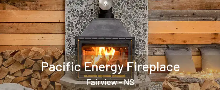  Pacific Energy Fireplace Fairview - NS