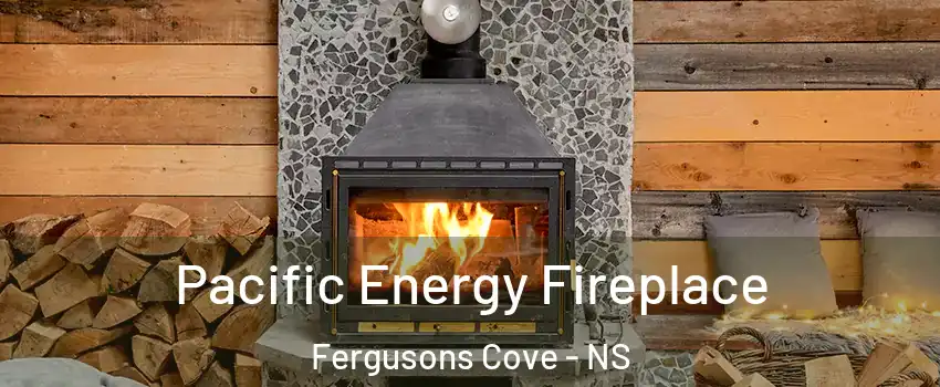  Pacific Energy Fireplace Fergusons Cove - NS