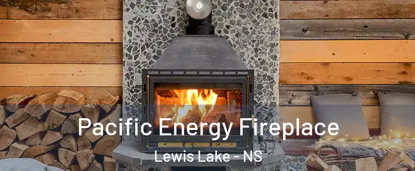  Pacific Energy Fireplace Lewis Lake - NS
