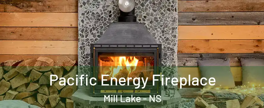  Pacific Energy Fireplace Mill Lake - NS