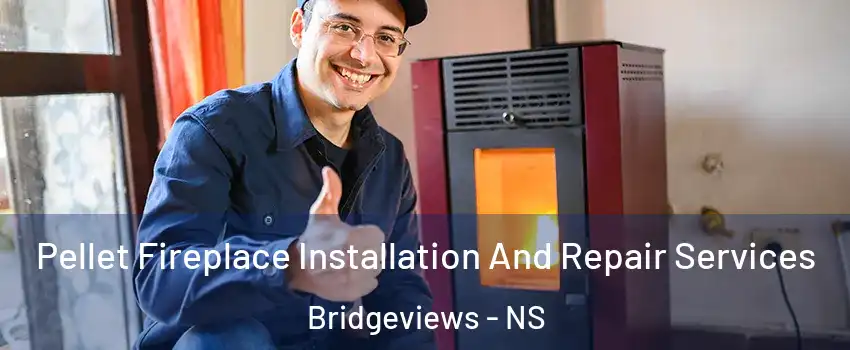  Pellet Fireplace Installation And Repair Services Bridgeviews - NS