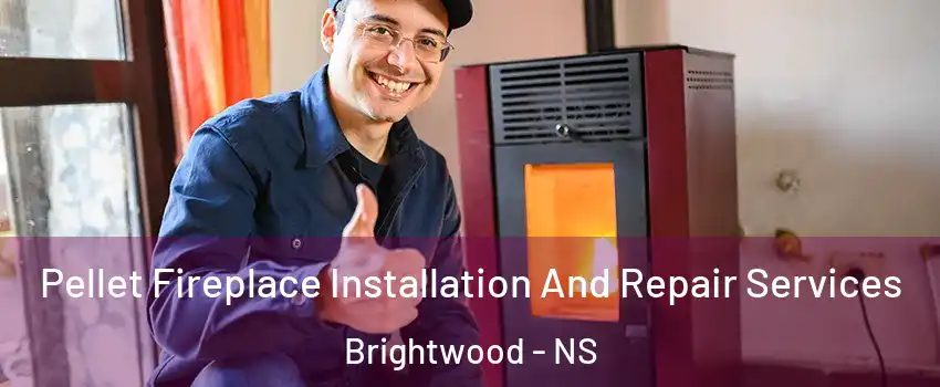  Pellet Fireplace Installation And Repair Services Brightwood - NS