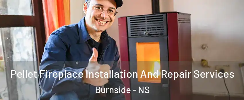  Pellet Fireplace Installation And Repair Services Burnside - NS