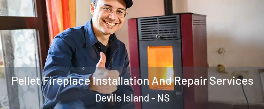  Pellet Fireplace Installation And Repair Services Devils Island - NS