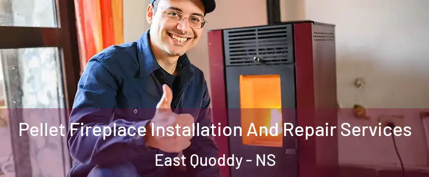  Pellet Fireplace Installation And Repair Services East Quoddy - NS