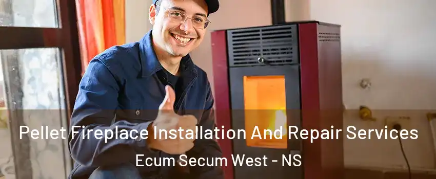  Pellet Fireplace Installation And Repair Services Ecum Secum West - NS