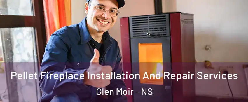 Pellet Fireplace Installation And Repair Services Glen Moir - NS