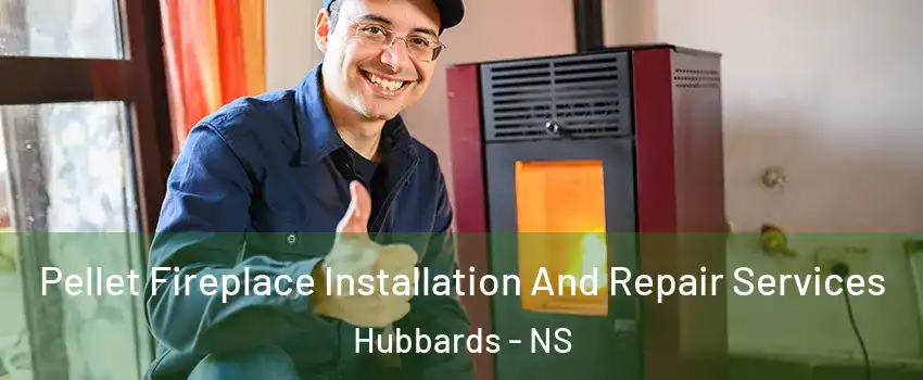  Pellet Fireplace Installation And Repair Services Hubbards - NS