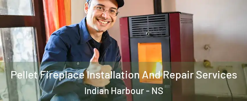  Pellet Fireplace Installation And Repair Services Indian Harbour - NS