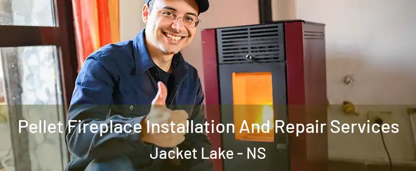  Pellet Fireplace Installation And Repair Services Jacket Lake - NS