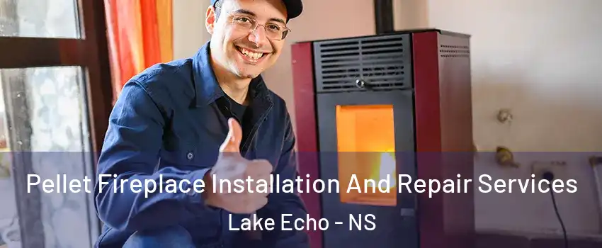  Pellet Fireplace Installation And Repair Services Lake Echo - NS