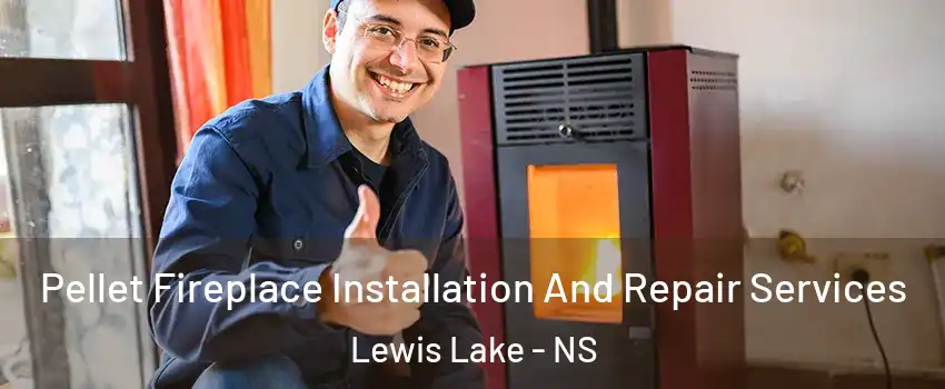  Pellet Fireplace Installation And Repair Services Lewis Lake - NS
