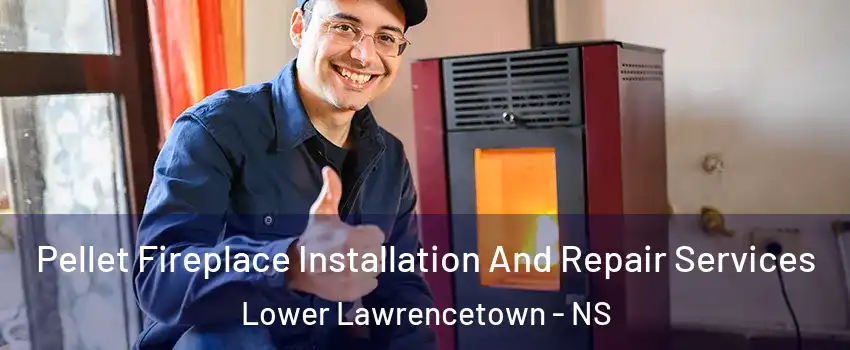  Pellet Fireplace Installation And Repair Services Lower Lawrencetown - NS