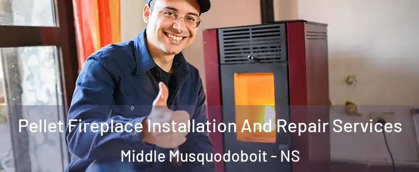  Pellet Fireplace Installation And Repair Services Middle Musquodoboit - NS