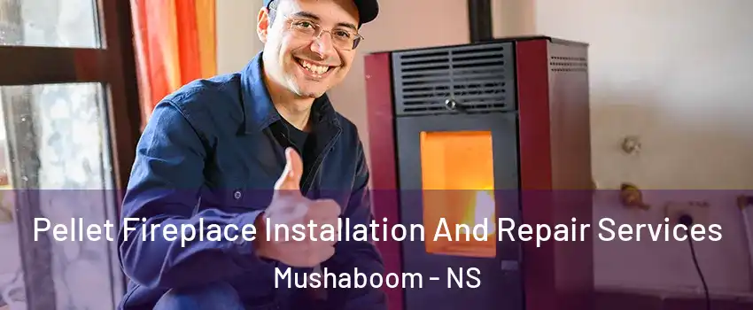  Pellet Fireplace Installation And Repair Services Mushaboom - NS