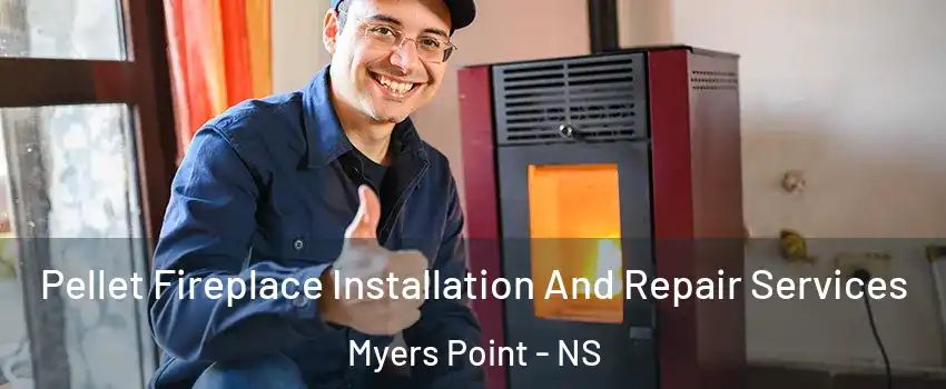  Pellet Fireplace Installation And Repair Services Myers Point - NS