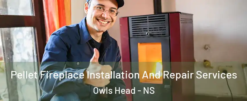  Pellet Fireplace Installation And Repair Services Owls Head - NS