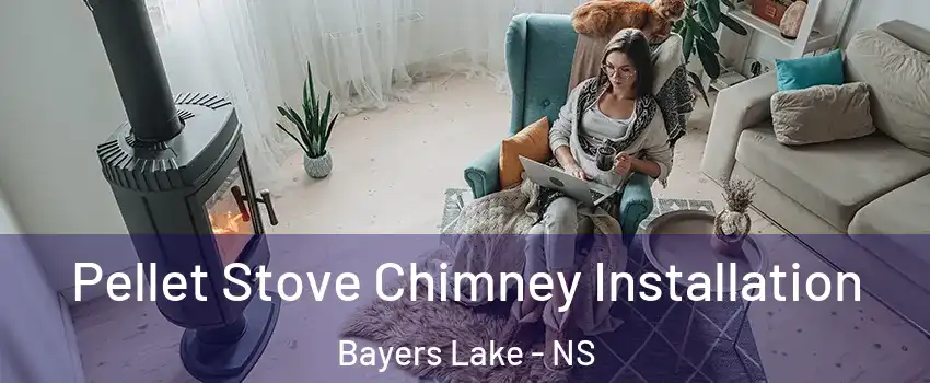  Pellet Stove Chimney Installation Bayers Lake - NS