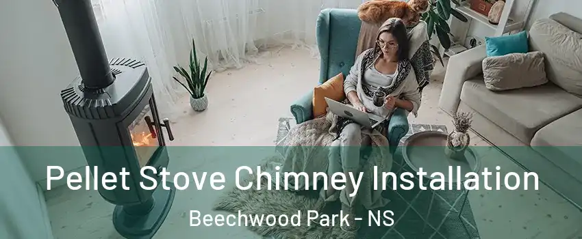  Pellet Stove Chimney Installation Beechwood Park - NS