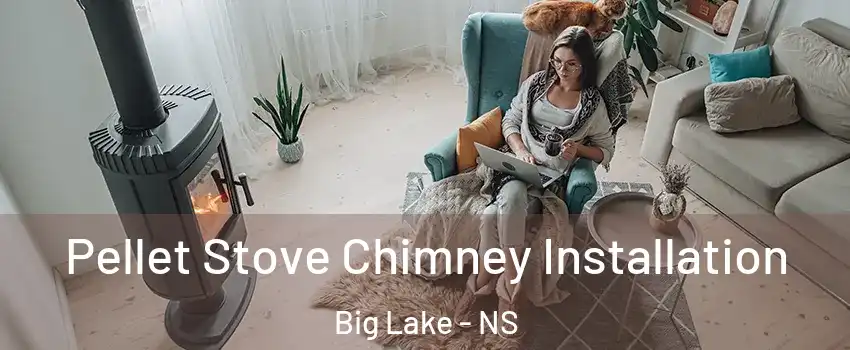  Pellet Stove Chimney Installation Big Lake - NS