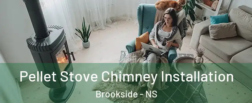  Pellet Stove Chimney Installation Brookside - NS