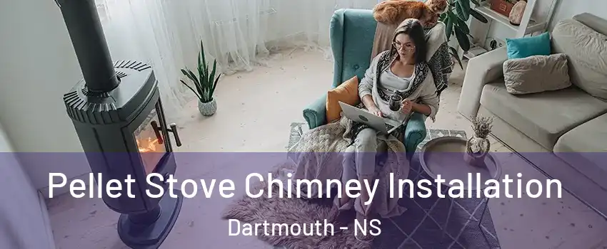  Pellet Stove Chimney Installation Dartmouth - NS