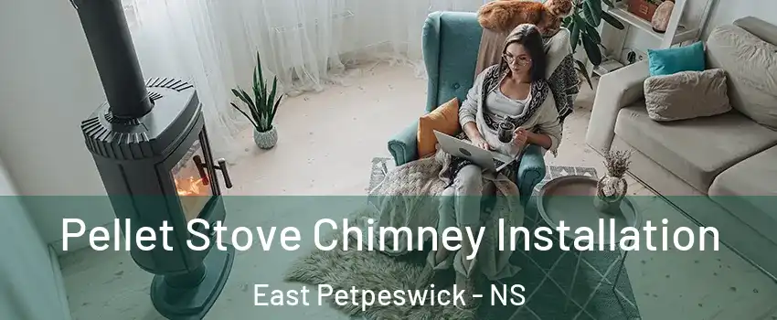  Pellet Stove Chimney Installation East Petpeswick - NS