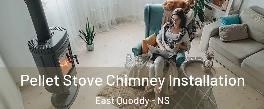  Pellet Stove Chimney Installation East Quoddy - NS