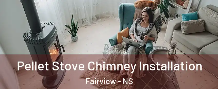  Pellet Stove Chimney Installation Fairview - NS