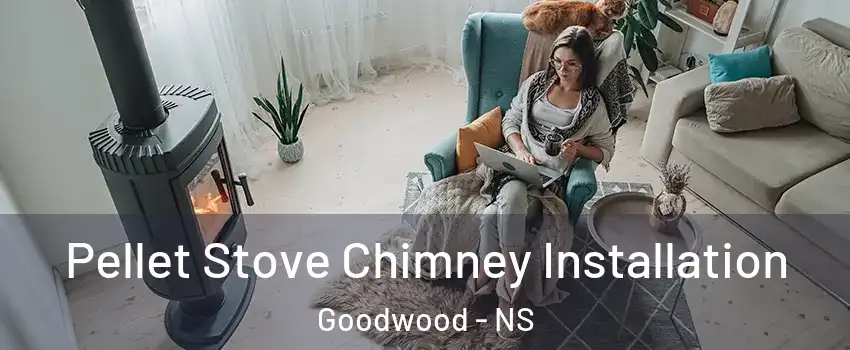  Pellet Stove Chimney Installation Goodwood - NS