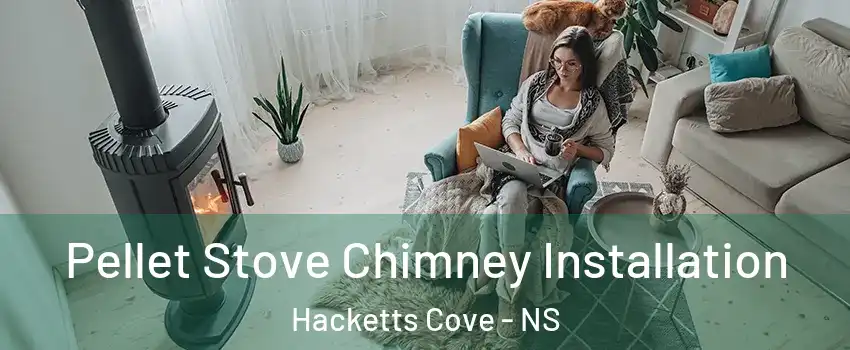 Pellet Stove Chimney Installation Hacketts Cove - NS