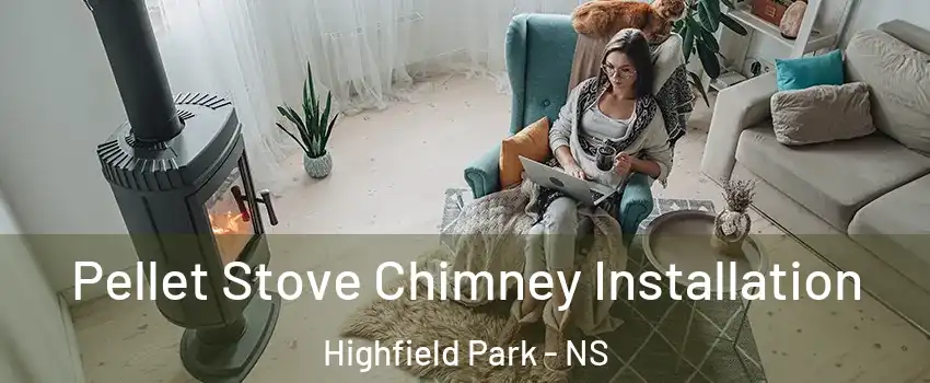  Pellet Stove Chimney Installation Highfield Park - NS
