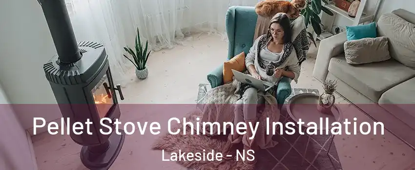  Pellet Stove Chimney Installation Lakeside - NS