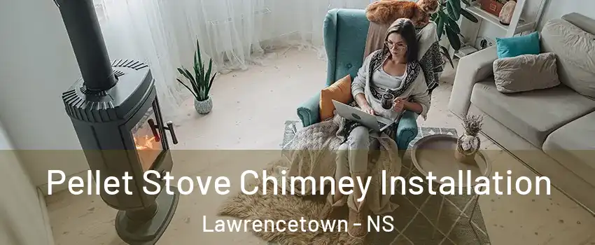  Pellet Stove Chimney Installation Lawrencetown - NS