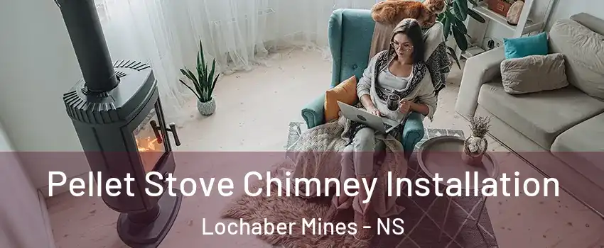  Pellet Stove Chimney Installation Lochaber Mines - NS