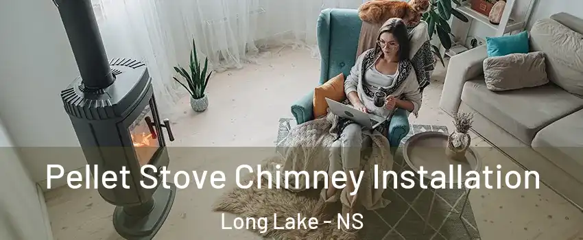  Pellet Stove Chimney Installation Long Lake - NS