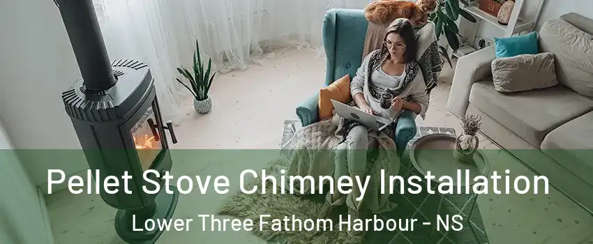 Pellet Stove Chimney Installation Lower Three Fathom Harbour - NS