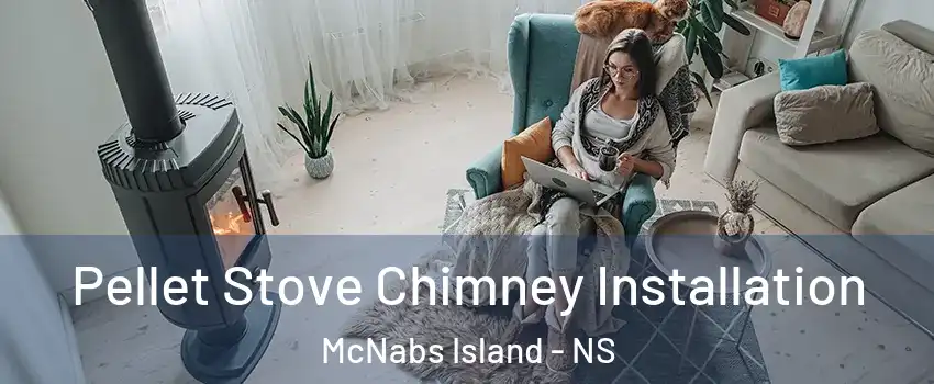  Pellet Stove Chimney Installation McNabs Island - NS