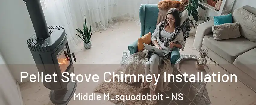  Pellet Stove Chimney Installation Middle Musquodoboit - NS
