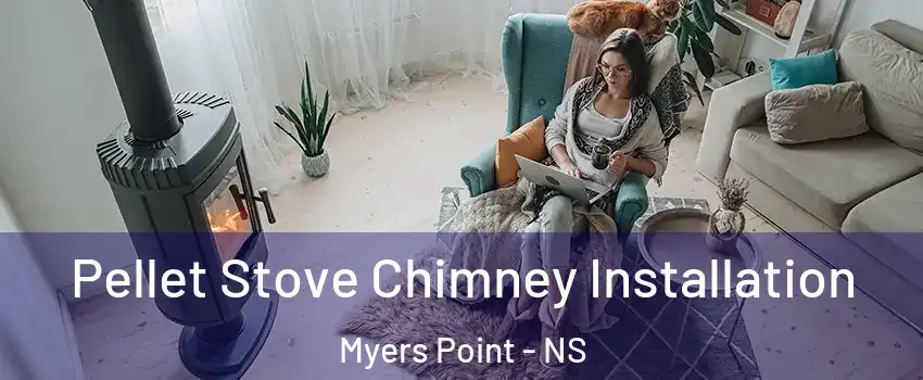  Pellet Stove Chimney Installation Myers Point - NS